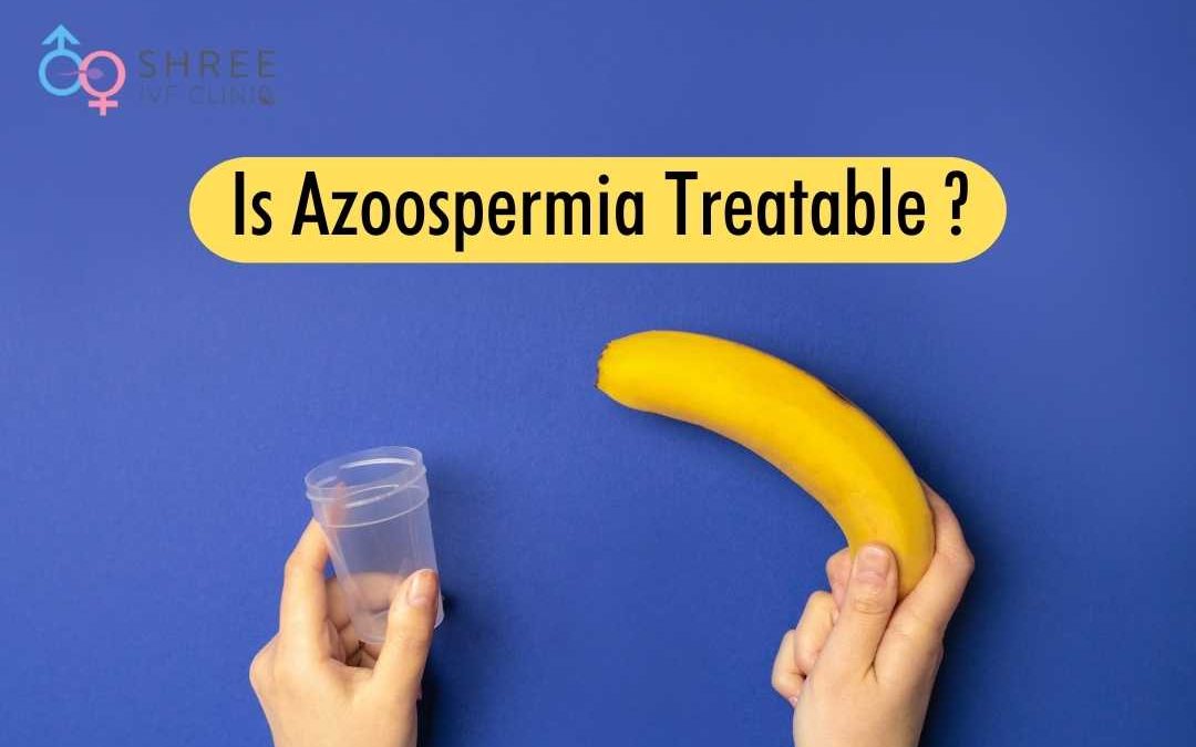 Is Azoospermia Treatable?