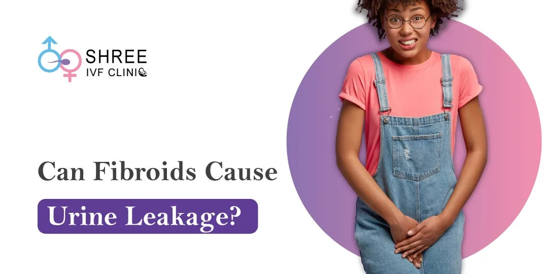 Can Fibroids Cause Urine Leakage?