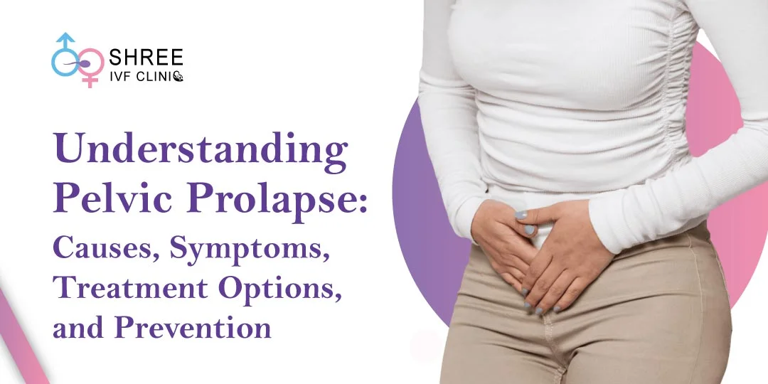 Understanding Pelvic Prolapse: Causes, Symptoms, Treatment Options, and Prevention