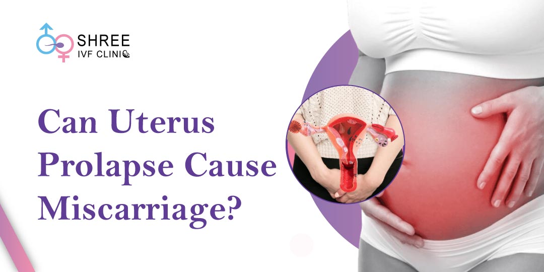 Can Uterus Prolapse Lead to Miscarriage? Dr Jay Mehta